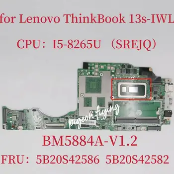 BM5884A-V1.2 Mainboard Za ThinkBook 13s-IWL Prenosniki Motherboard CPU: core I5 -8265U SREJQ FRU:5B20S42586 5B20S42582 100% Test OK