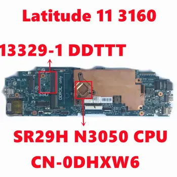 CN-0DHXW6 0DHXW6 DHXW6 Za dell Latitude 11 3160 Prenosni računalnik z Matično ploščo 13329-1 DDTTT Mainboard Z SR29H N3050 CPU Popolnoma Preizkušen OK
