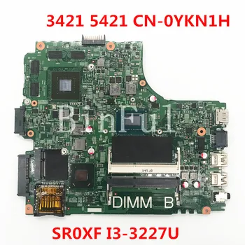 Mainboard CN-0YKN1H 0YKN1H YKN1H Za INSPIRON 3421 5421 prenosni računalnik z Matično ploščo 12204-1 Z SR0XF I3-3227U CPU 100% Polno Dobro Preizkušen