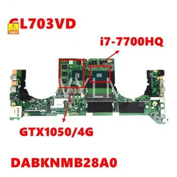 Uporablja GL703VD GTX1050/4G i7-7700 CPU Mainboard Za Asus ROG Strix GL703VD GL703V GL703 DABKNMB28A0 Laotop Mainboard Test OK